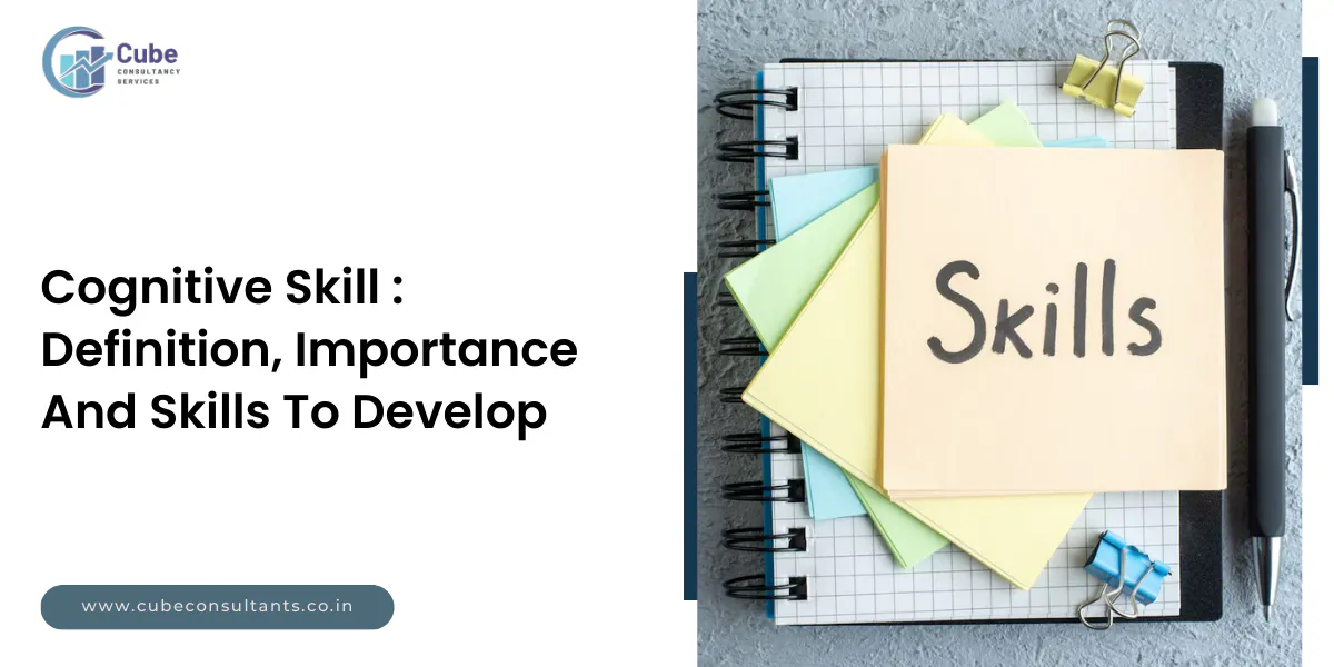 Cognitive Skill : Definition, Importance And Skills To Develop